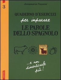 Quaderno d'esercizi per imparare le parole dello spagnolo