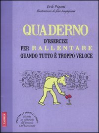 Quaderno d'esercizi per rallentare quando tutto &egrave; troppo veloce