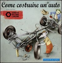 Come costruire un'auto. Storie di viti, dadi e bulloni