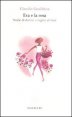 Eva e la rosa - Storie di donne e regine di fiori