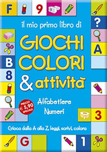 Il mio primo libro di giochi, colori & attivit&agrave;