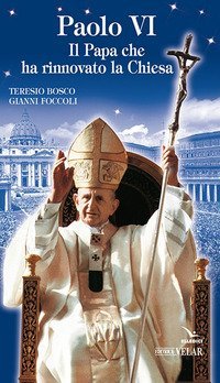 Paolo VI. Il papa che ha rinnovato la Chiesa