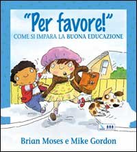 Per Favore! Come Si Impara La Buona Educazione.
