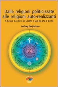 Dalle religioni politicizzate alle religioni autorealizzanti - A Cesare ci&ograve; che &egrave; di Cesare, a Dio ci&ograve; che &egrave; di Dio