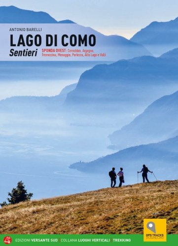 Lago di Como. Sentieri. Sponda ovest: Cernobbio Menaggio, Domaso, Val d'Intelvi, val Cavargna