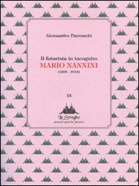 Il futurista in incognito - Mario Nannini (1895-1918)