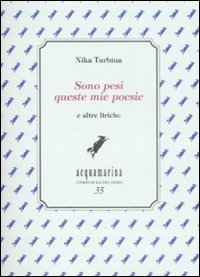 Sono pesi queste mie poesie - E altre liriche