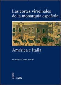 Cortes Virreinales de la monarquia espanola: America e Italia (Las)