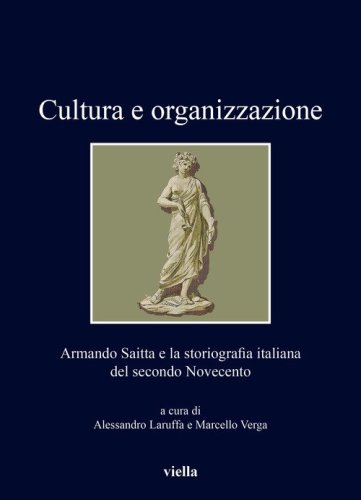 Cultura e organizzazione. Armando Saitta e la storiografia italiana del secondo Novecento