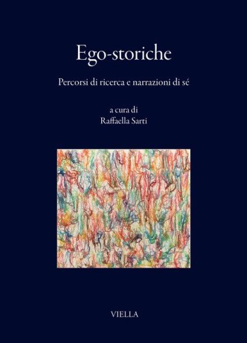 Ego-storiche. Percorsi di ricerca e narrazioni di s&egrave;