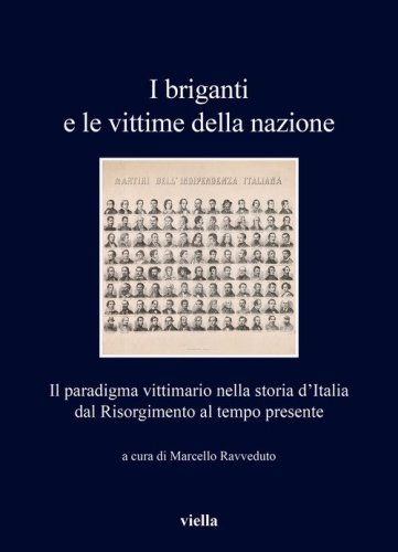 I briganti e le vittime della nazione. Il paradigma vittimario nella storia d'Italia dal Risorgimento al tempo presente