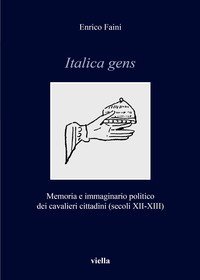 Italica gens. Memoria e immaginario politico dei cavalieri cittadini (secoli XII-XIII)
