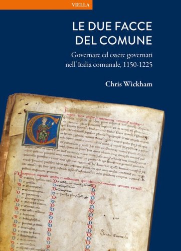 Le due facce del comune. Governare ed essere governati nell'Italia comunale, 1150-1225