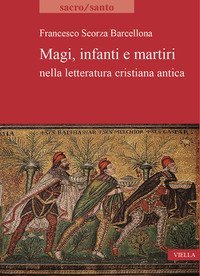 Magi, infanti e martiri nella letteratura cristiana antica