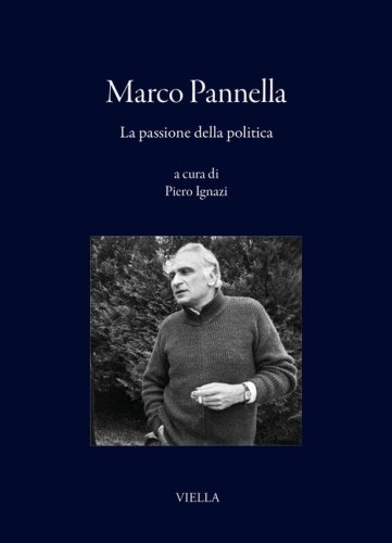 Marco Pannella. La passione della politica