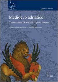 Medioevo adriatico - Circolazione di modelli, opere, maestri