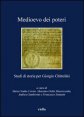 Medioevo dei poteri - Studi di storia per Giorgio Chittolini