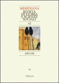 Meridiana (2008). Vol. 62: Abitare. - Abitare