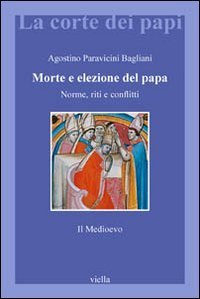 Morte e elezione del Papa - Norme, riti e conflitti. Il Medioevo