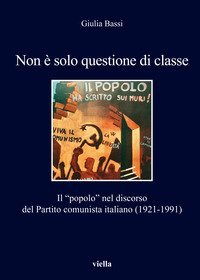 Non è solo questione di classe. Il «popolo» nel discorso del Partito comunista italiano (1921-1991)