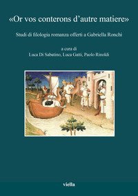 &laquo;Or vos conterons d'autre matiere&raquo;. Studi di filologia romanza offerti a Gabriella Ronchi