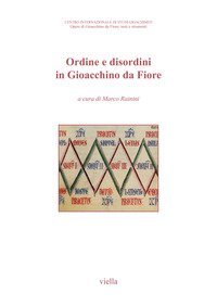 Ordine e disordini in Gioacchino da Fiore. Atti del 9&deg; Congresso internazionale di studi gioachimiti (San Giovanni in Fiore, 19-21 settembre 2019)