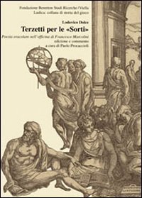Terzetti per le &laquo;sorti&raquo; - Poesia oracolare nell'officina di Francesco Marcolini