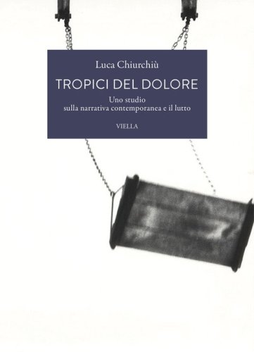 Tropici del dolore. Uno studio sulla narrativa contemporanea e il lutto