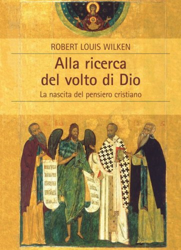 Alla ricerca del volto di Dio - La nascita del pensiero cristiano
