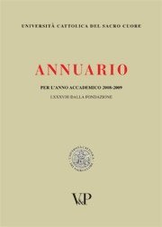 Annuario dell'Universit&agrave; Cattolica del Sacro Cuore per l'anno accademico 2008/2009