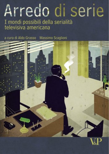 Arredo di serie - I mondi possibili della serialità televisiva americana
