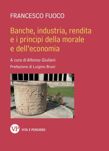 Banche, industria, rendita e i principi della morale e dell'economia