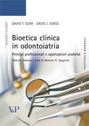 Bioetica clinica in odontoiatria - Principi professionali e applicazioni pratiche