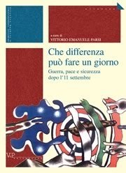 Che differenza pu&ograve; fare un giorno - Guerra, pace e sicurezza dopo l'11 settembre