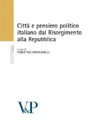 Citt&agrave; e pensiero politico italiano dal Risorgimento alla Repubblica