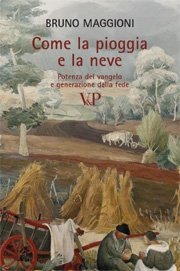 Come la pioggia e la neve - Potenza del vangelo e generazione della fede
