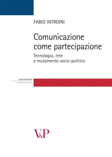 Comunicazione come partecipazione - Tecnologia, rete e mutamento socio-politico