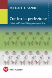 Contro la perfezione - L'etica nell'età dell'ingegneria genetica