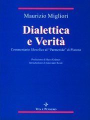 Dialettica e Verit&agrave; - Commentario filosofico al "Parmenide" di Platone