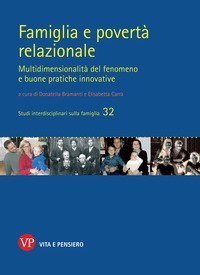 Famiglia e povert&agrave; relazionale. Multidimensionalit&agrave; del fenomeno e buone pratiche innovative
