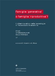 Famiglia generativa o famiglia riproduttiva? - Il dilemma etico nelle tecnologie di fecondazione assistita