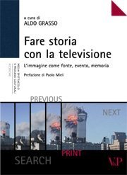 Fare storia con la televisione - L'immagine come fonte, evento, memoria.<BR>Prefazione di Paolo Mieli