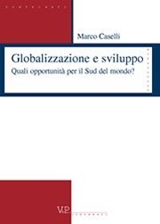 Globalizzazione e sviluppo - Quali opportunit&agrave; per il Sud del mondo?