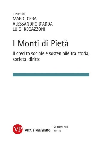 I Monti di Piet&agrave;. Il credito sociale e sostenibile tra storia, societ&agrave; e diritto