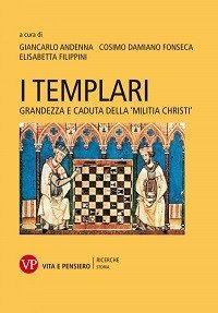 I Templari. Grandezza e caduta della &laquo;Militia Christi&raquo;
