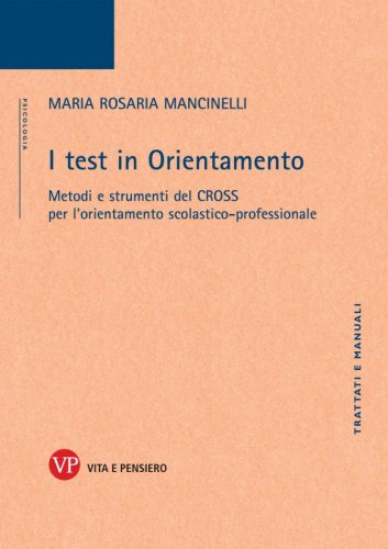I test in orientamento - Metodi e strumenti del CROSS per l'orientamento scolastico-professionale