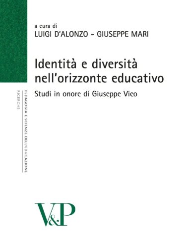 Identit&agrave; e diversit&agrave; nell'orizzonte educativo - Studi in onore di Giuseppe Vico