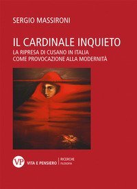 Il cardinale inquieto. La ripresa di Cusano in Italia come provocazione alla modernit&agrave;