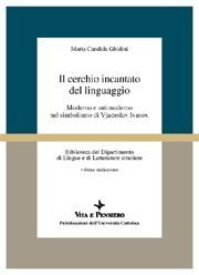 Il cerchio incantato del linguaggio - Moderno e antimoderno nel simbolismo di Vjaceslav Ivanov