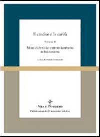 Il credito e la carit&agrave;. Monti di piet&agrave; del territorio lombardo in et&agrave; moderna. Vol. 2